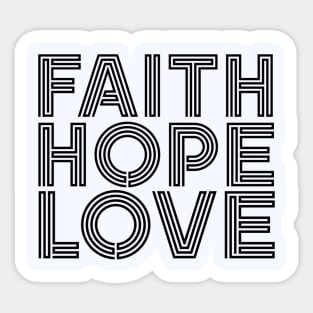 FAITH HOPE LOVE Sticker